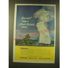 1947 Union Pacific Railroad Ad - You can't keep a good geyser down