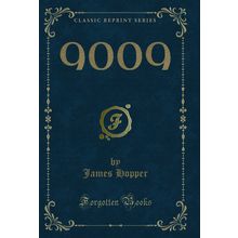9009 (Classic Reprint)