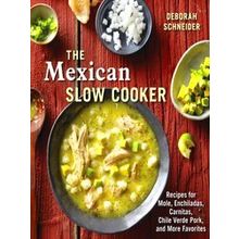 The Mexican Slow Cooker - Deborah Schneider