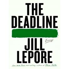 The Deadline: Essays by Jill Lepore