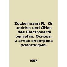 Zuckermann R. Grundriss und Atlas des Electrokardiographs. Basics and Atlas of