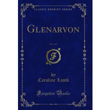 Glenarvon, Vol. 1 of 3 (Classic Reprint)