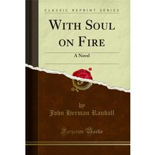 With Soul on Fire: A Novel (Classic Reprint)