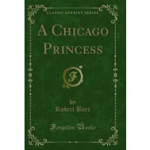 A Chicago Princess (Classic Reprint)