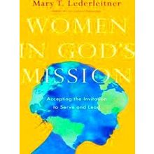 Women In God's Mission Accepting The Invitation To Serve And Lead