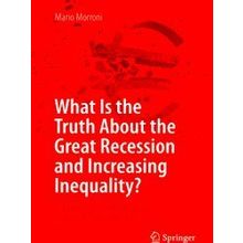 What Is the Truth About the Great Recession and Increasing Inequality