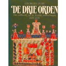 De Drie Orden - Het Zelfbeeld Van De Feodale Maatschappij 1025-1225