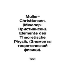 Mueller-Christiansen. Elemente des Theoretische Physik. In German /Muller-Chris