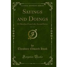 Sayings and Doings, Vol. 3 of 3: Or Sketches From Life, Second Series