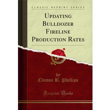 Updating Bulldozer Fireline Production Rates (Classic Reprint)