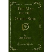 The Man on the Other Side (Classic Reprint)