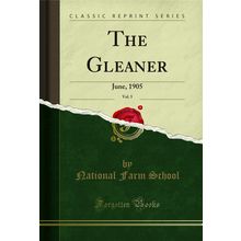 The Gleaner, Vol. 5: June, 1905 (Classic Reprint)