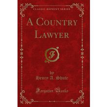 A Country Lawyer (Classic Reprint)