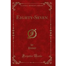 Eighty-Seven (Classic Reprint)