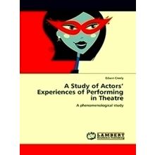 A Study of Actors Experiences of Performing in Theatre