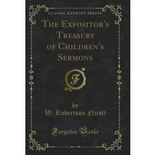 The Expositor's Treasury of Children's Sermons (Classic Reprint)