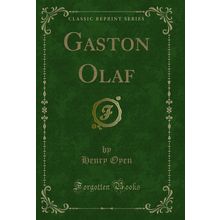 Gaston Olaf (Classic Reprint)