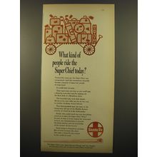 1961 Santa Fe Railroad Ad - What kind of people ride the Super Chief today?