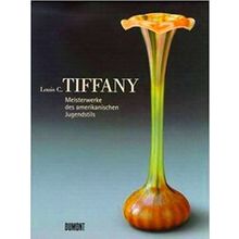 Louis C. Tiffany Meisterwerke Der Amerikanischen Jugendstils - Various Authors