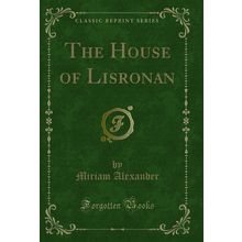 The House of Lisronan (Classic Reprint)