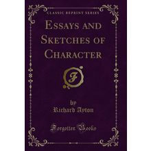 Essays and Sketches of Character (Classic Reprint)