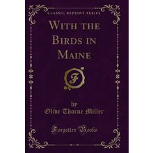 With the Birds in Maine (Classic Reprint)