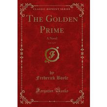 The Golden Prime, Vol. 2 of 3: A Novel (Classic Reprint)