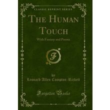 The Human Touch: With Fantasy and Poems (Classic Reprint)