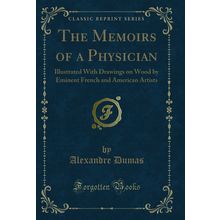 The Memoirs of a Physician (Classic Reprint)