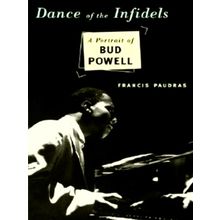 Dance of the Infidels - A Portrait of Bud Powell - Francis Paudras