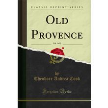 Old Provence, Vol. 1 of 2 (Classic Reprint)
