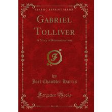 Gabriel Tolliver: A Story of Reconstruction (Classic Reprint)