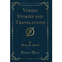 Verses Stories and Translations (Classic Reprint)