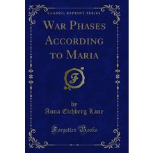 War Phases According to Maria (Classic Reprint)