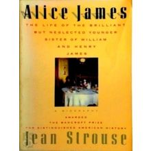 Alice James - A Biography by Jean Strouse