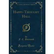 Happy-Thought Hall (Classic Reprint)