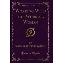 Working With the Working Woman (Classic Reprint)