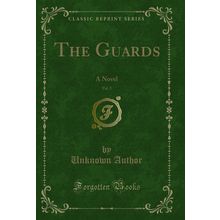 The Guards, Vol. 2: A Novel (Classic Reprint)