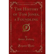 The History of Tom Jones, a Foundling, Vol. 2 of 3 (Classic Reprint)