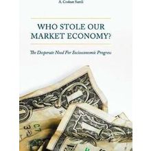 Who Stole Our Market Economy?
