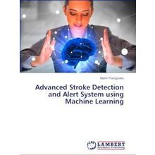 Advanced Stroke Detection and Alert System using Machine Learning