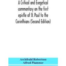 A Critical And Exegetical Commentary On The First Epistle Of Saint Paul To The C