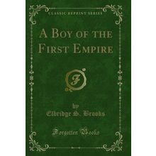 A Boy of the First Empire (Classic Reprint)