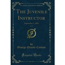The Juvenile Instructor, Vol. 26: September 1, 1891 (Classic Reprint)