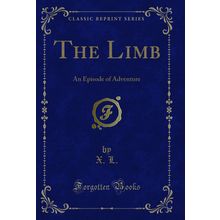 The Limb: An Episode of Adventure (Classic Reprint)