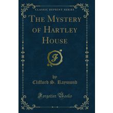 The Mystery of Hartley House (Classic Reprint)