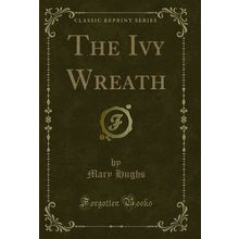 The Ivy Wreath (Classic Reprint)