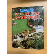 1982 "PRACTICAL GARDENING - STEP BY STEP GARDENING" LARGE HARDBACK BOOK (P6)