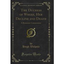 The Duchess of Wrexe, Her Decline and Death: A Romantic Commentary