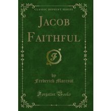 Jacob Faithful (Classic Reprint)